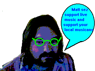 Matt Gilbert says support live music and your local musicians